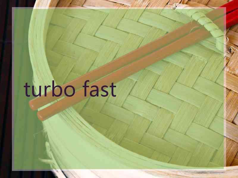 turbo fast